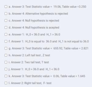Da Answer 3: Test Statistic value = 19.06, Table value = 3.250 Ob. Answer: Alternative hypothesis is rejected Answer 4: Null