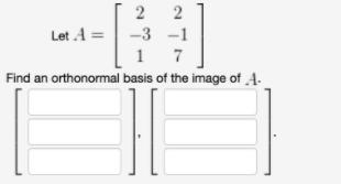 2 2 Let A = -3 -1 1 Find an orthonormal basis