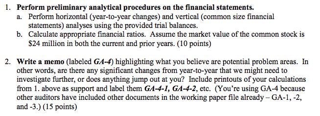 1. Perform preliminary analytical procedures on the financial statements. a. Perform horizontal (year-to-year changes) and ve