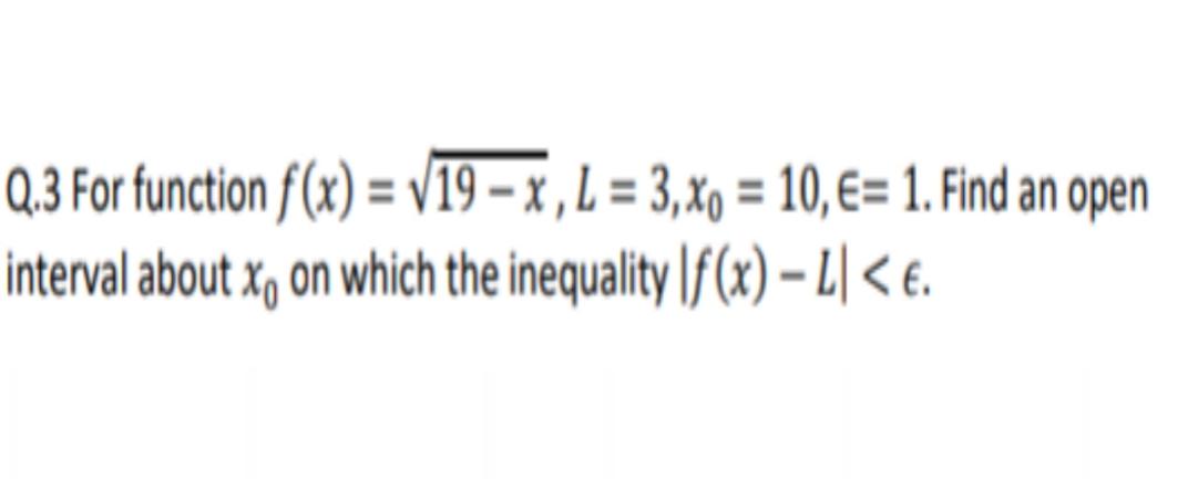 Q.3 For function f (x) = V19 x , L = 3,x0