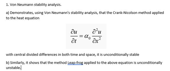 1. Von Neumann stability analysis. a) Demonstrates, using Von Neumann's stability analysis,