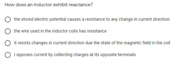 How does an inductor exhibit reactance? the stored electric potential causes a