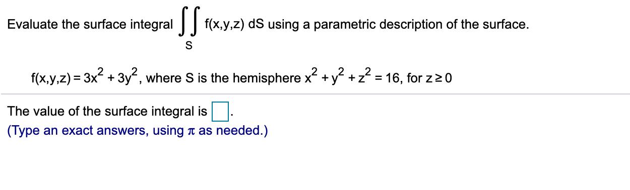 Evaluate the surface integral f(x,y,z) dS using a parametric description of the