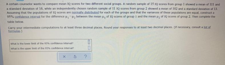 A certain counselor wants to compare mean IQ scores for two different