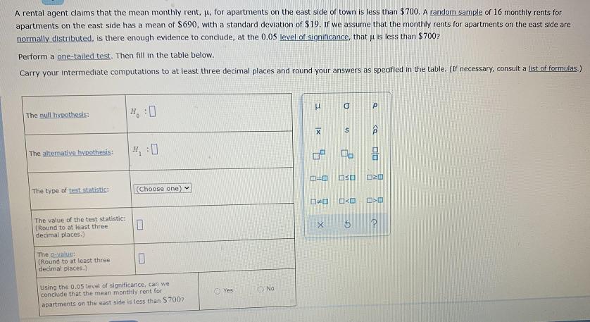 A rental agent claims that the mean monthly rent, , for apartments