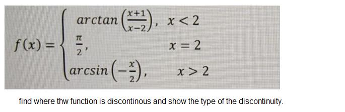 x+1 arctan x < 2 f(x) = {, (arcsin (-), x =