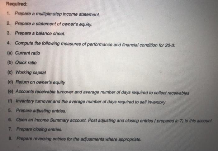 Required: 1. Prepare a multiple-step income statement. 2. Prepare a statement of owners equity. 3. Prepare a balance sheet.