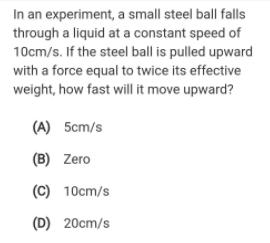 In an experiment, a small steel ball falls through a liquid at