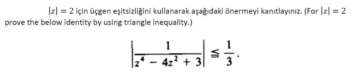 Question 3: z| = 2 iin gen eitsizliini kullanarak aadaki nermeyi kantlaynz.