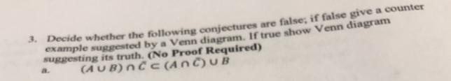 * Decide whether the following conjectures are false; if false give a