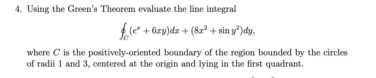4. Using the Green's Theorem evaluate the line integral (e + 6xy)dx