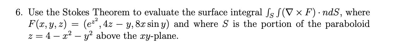 6. Use the Stokes Theorem to evaluate the surface integral fs S(V