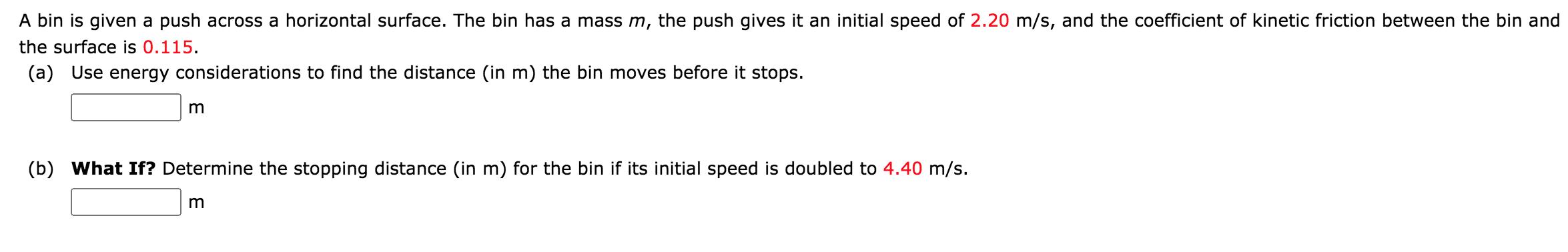 A bin is given a push across a horizontal surface. The bin