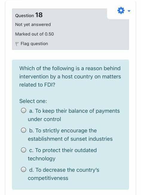 Question 18 Not yet answered Marked out of 0.50 P Flag question Which of the following is a reason behind intervention by a h