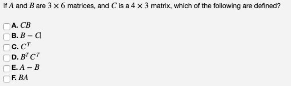 If A and B are 3 x 6 matrices, and C is