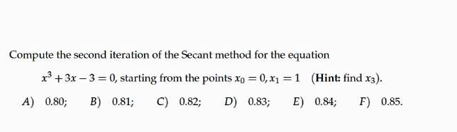 Compute the second iteration of the Secant method for the equation x*