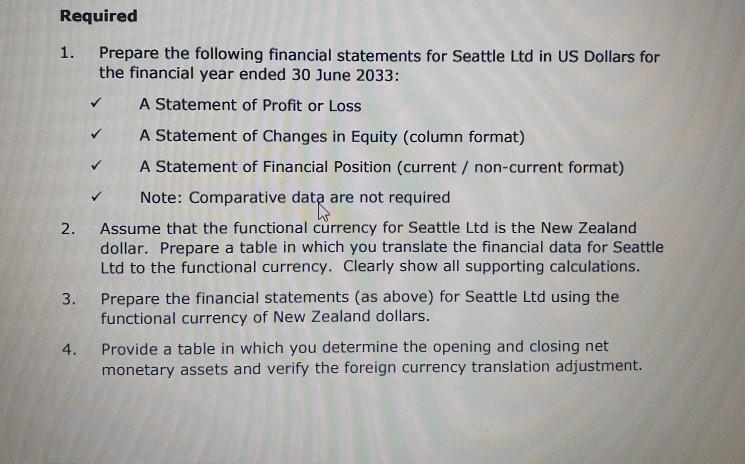 Required 1. ✓ ✓ ✓ Prepare the following financial statements for Seattle Ltd in US Dollars for the financial year ended 30 Ju