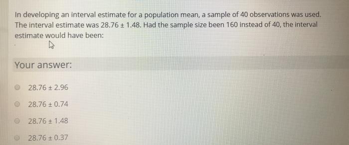 In developing an interval estimate for a population mean, a sample of
