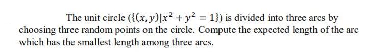 The unit circle ({(x,y)|x2 +y2 = 1}) is divided into three arcs