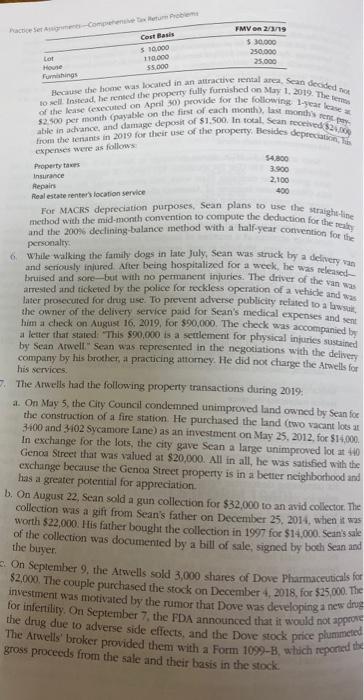 actice Set Agents-Comprehensive Tax Return Problems FMV on 2/3/19 Costasis $10.000 110.000 55.000 $ 30,000 250.000 25.000 Hou