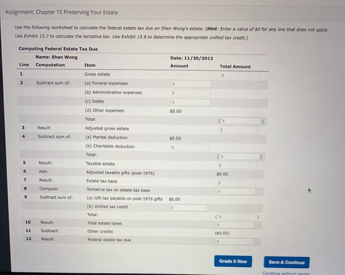 Assignment: Chapter 15 Preserving Your Estate Use the following worksheet to calculate the federal estate tax due on Shen Won