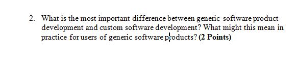 2. What is the most important difference between generic software product development