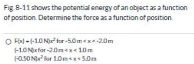 Fig 8-11 shows the potential energy of an object as a function
