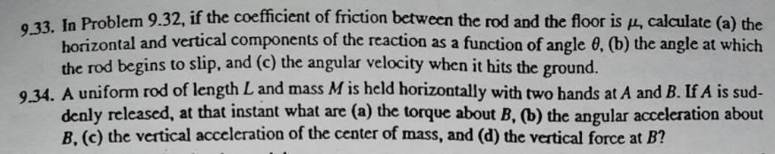 37. In Problem 9.32, if the coefficient of friction between the rod