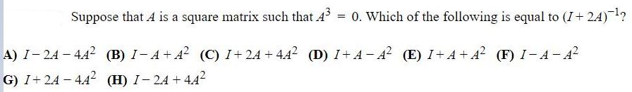 Suppose that A is a square matrix such that A = 0.