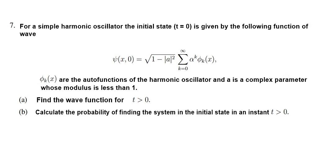 7. For a simple harmonic oscillator the initial state (t = 0)