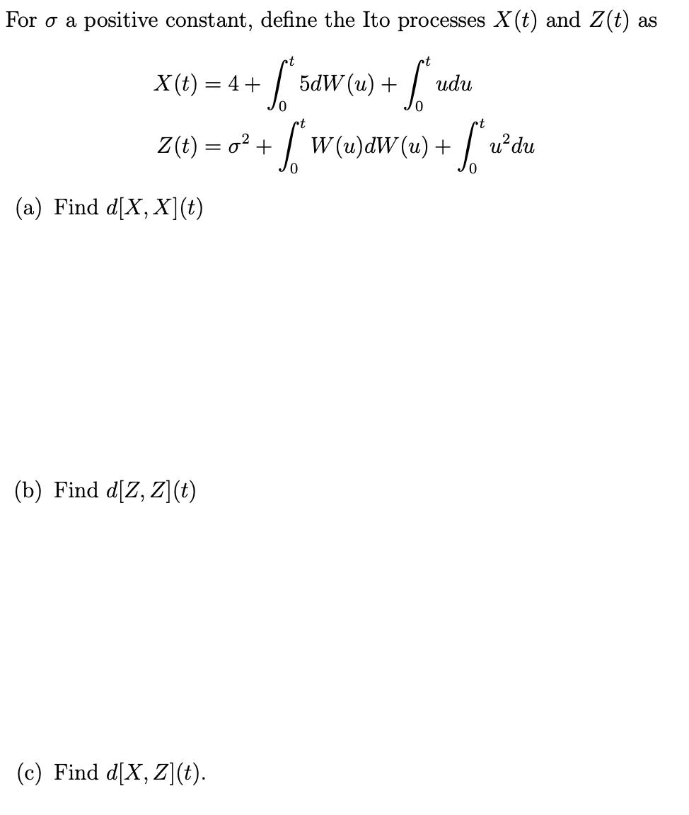 For o a positive constant, define the Ito processes X (t) and