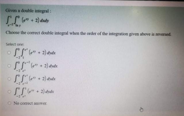Given a double integral : SS +2) drdy In y Choose the
