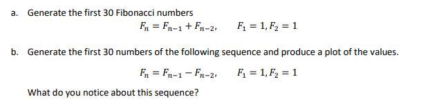a. Generate the first 30 Fibonacci numbers F = Fn-1 + Fn-2,