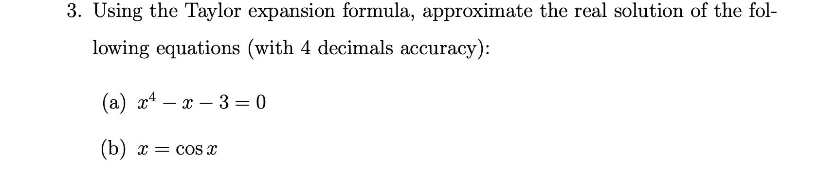 3. Using the Taylor expansion formula, approximate the real solution of the