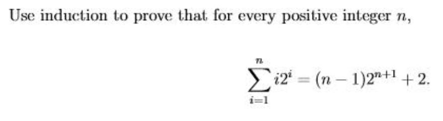 Use induction to prove that for every positive integer n, i2' =