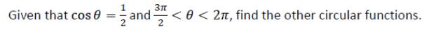 and < e < 2n, find the other circular functions. Given that