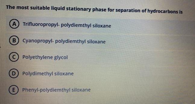 The most suitable liquid stationary phase for separation of hydrocarbons is A
