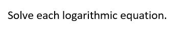 Solve each logarithmic equation. a. log19(x2 7x) = log19(27 x) b. log19(b?