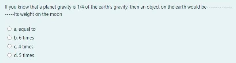 If you know that a planet gravity is 1/4 of the earth's