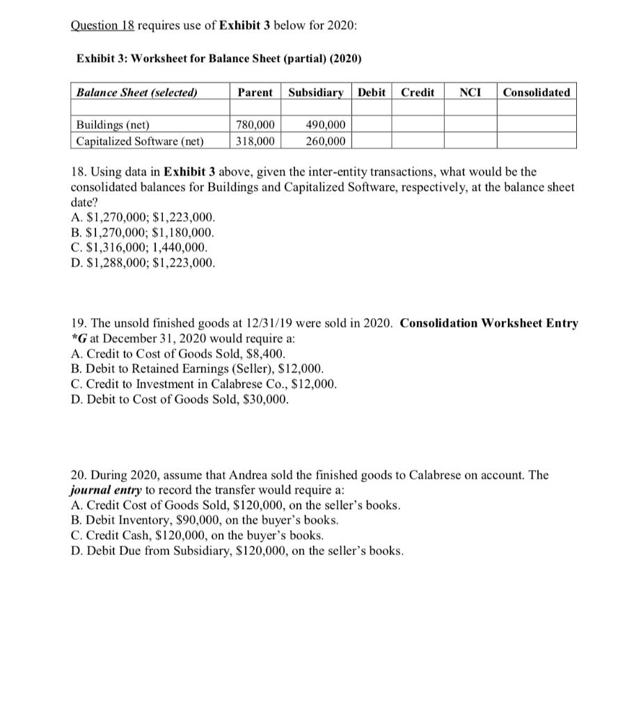 Question 18 requires use of Exhibit 3 below for 2020: Exhibit 3: Worksheet for Balance Sheet (partial) (2020) Balance Sheet (