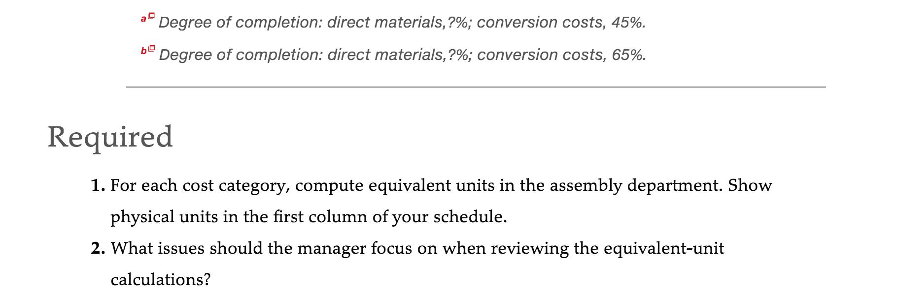 a Degree of completion: direct materials, ?%; conversion costs, 45%. b Degree of completion: direct materials, ?%; conversion
