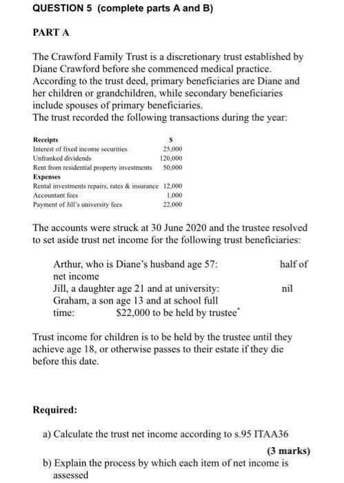 QUESTION 5 (complete parts A and B) PART A The Crawford Family Trust is a discretionary trust established by Diane Crawford b