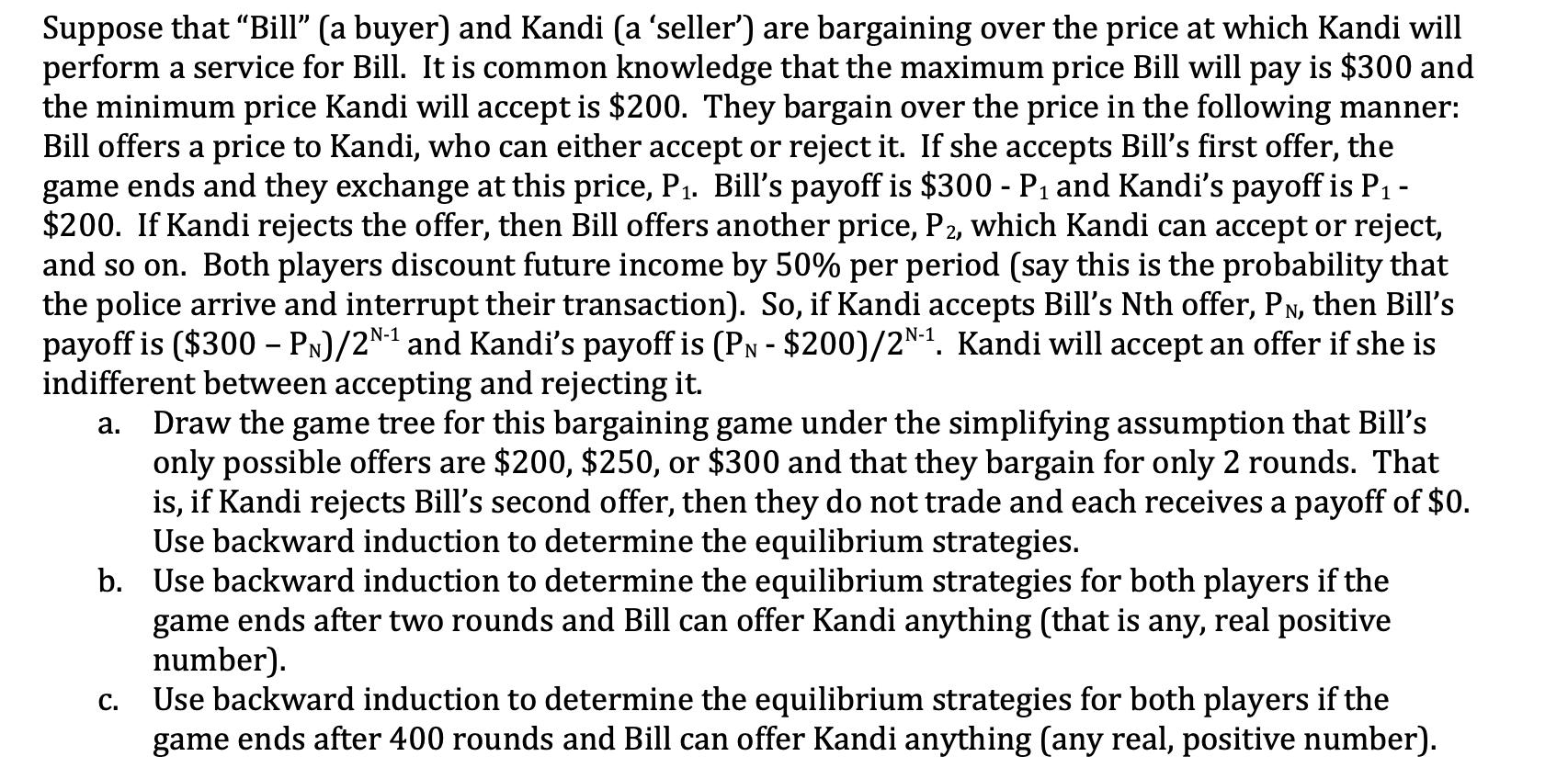 Suppose that “Bill” (a buyer) and Kandi (a ‘seller) are bargaining over the price at which Kandi will perform a service for