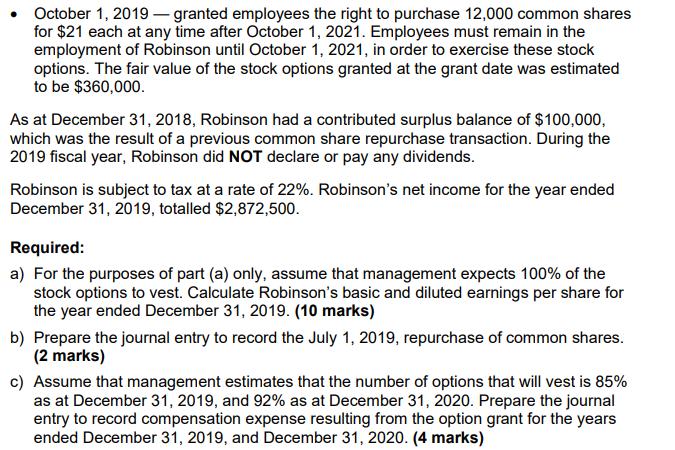 • October 1, 2019 — granted employees the right to purchase 12,000 common shares for $21 each at any time after October 1, 20