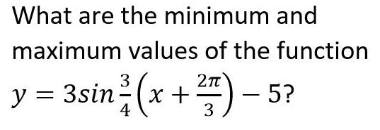What are the minimum and maximum values of the function 3 y