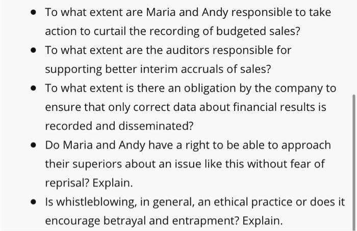 • To what extent are Maria and Andy responsible to take action to curtail the recording of budgeted sales? • To what extent a
