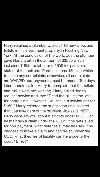 Harry retained a plumber to install 10 new sinks and toilets in his investment property in Flushing New York. At the conclusi