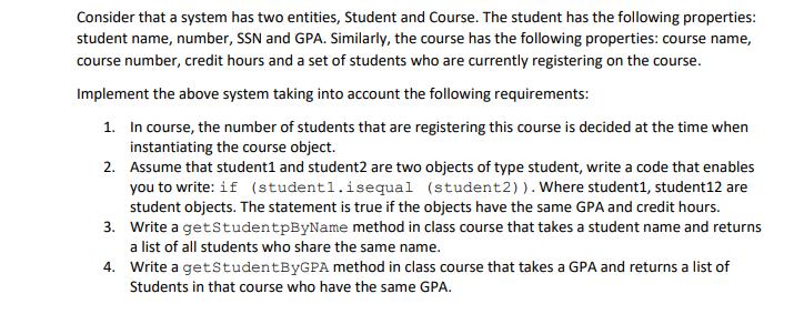 Consider that a system has two entities, Student and Course. The student