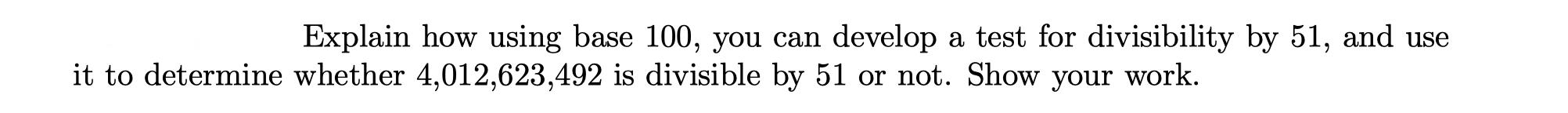 Explain how using base 100, you can develop a test for divisibility
