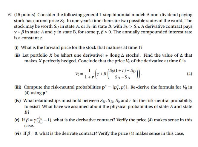 6. (15 points) Consider the following general 1-step binomial model: A non-dividend paying stock has current price So. In one